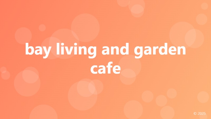 bay living and garden cafe