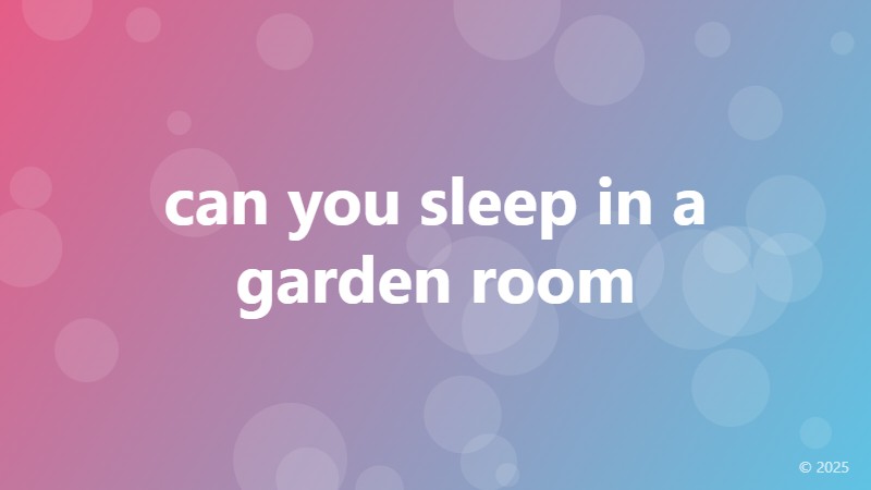 can you sleep in a garden room