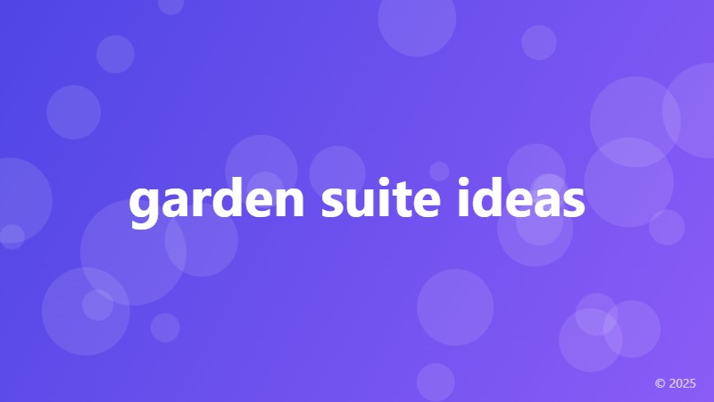 garden suite ideas