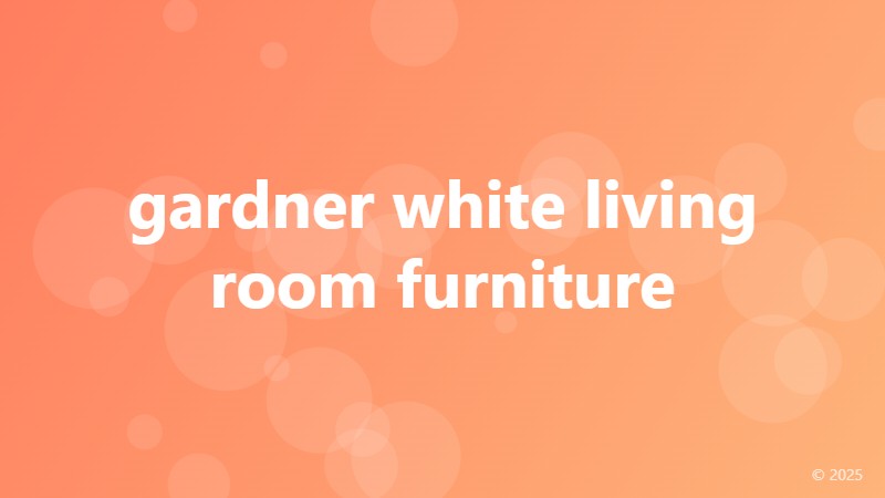 gardner white living room furniture