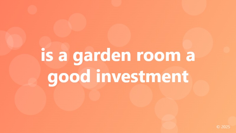 is a garden room a good investment