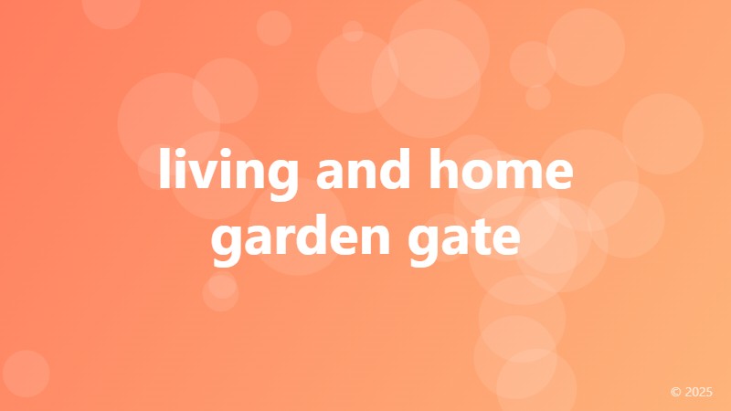 living and home garden gate