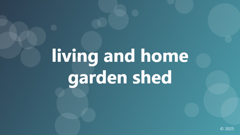 living and home garden shed