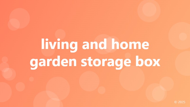 living and home garden storage box