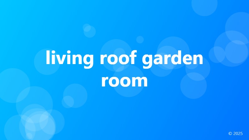 living roof garden room
