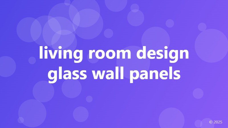living room design glass wall panels