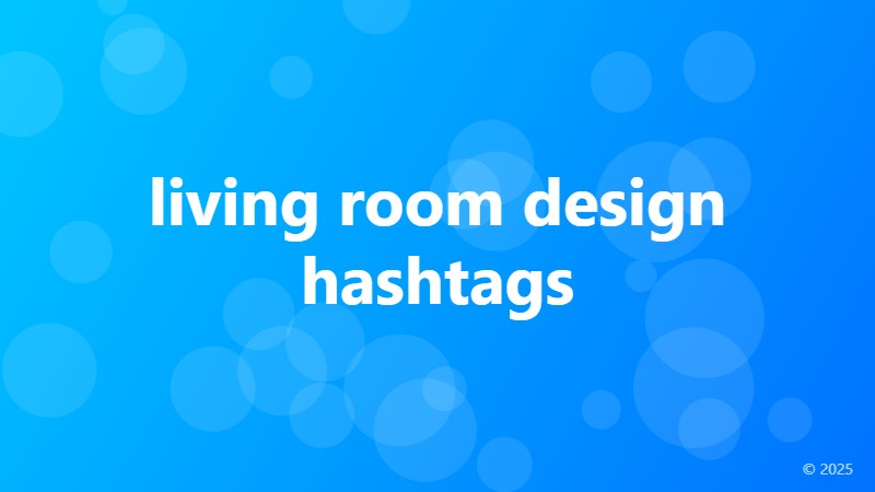 living room design hashtags