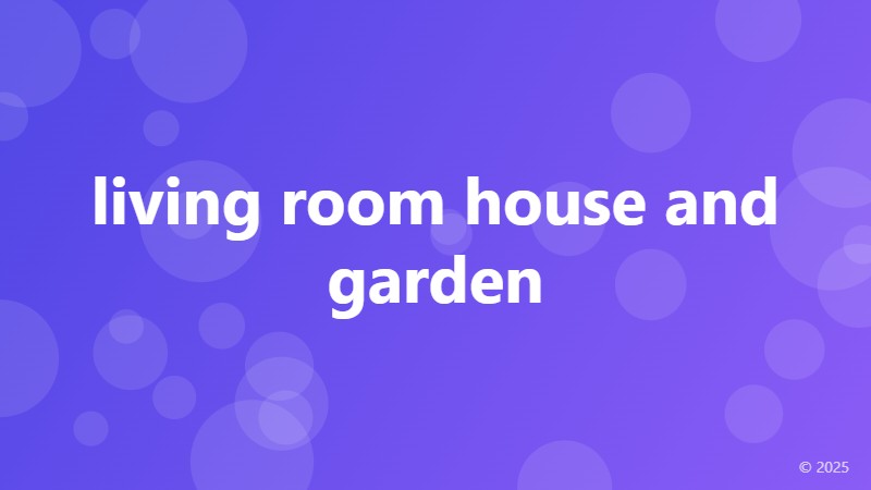 living room house and garden