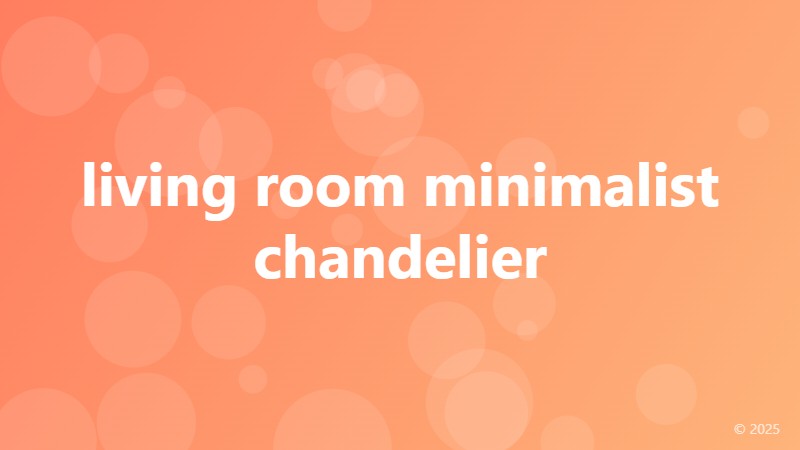 living room minimalist chandelier