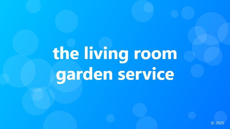 the living room garden service